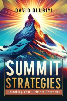 Summit Strategies: Unlocking Your Ultimate Potential - David Olubiyi - cover