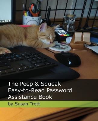 The Peep & Squeak Easy-to-Read Password Assistance Book - Susan Trott - cover