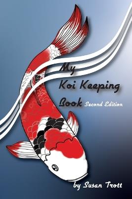 My Koi Keeping Book: A Guide for Koi Keepers - Susan Trott - cover