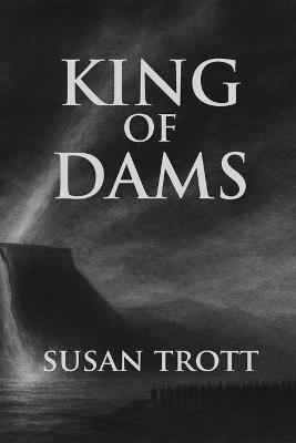 King of Dams - Susan Trott - cover