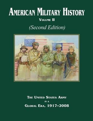 American Military History Volume 2 (Second Edition): The United States Army in a Global Era, 1917-2008 - Center of Military History Us Army - cover