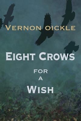 Eight Crows for a Wish - Vernon Oickle - cover