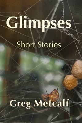Glimpses - Greg Metcalf - cover