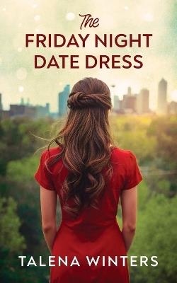 The Friday Night Date Dress - Talena Winters - cover