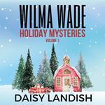 Wilma Wade Holiday Mysteries - Volume 1