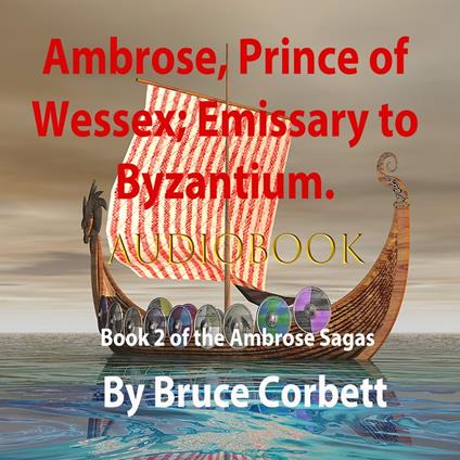 Ambrose, Prince of Wessex; Emissary to Byzantium