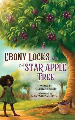 Ebony Locks and the Star Apple Tree - Glasmine Scully - cover