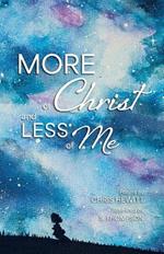 More of Christ, Less of Me