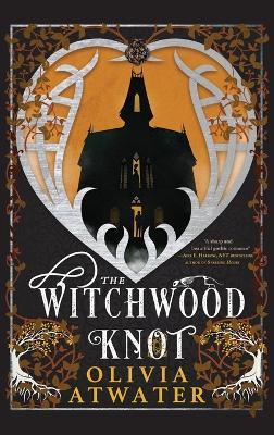 The Witchwood Knot - Olivia Atwater - cover