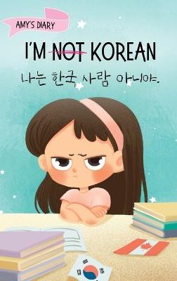 I'm Not Korean: A Story About Identity, Language Learning, and Building Confidence Through Small Wins Bilingual Children's Book Written in Korean and English (Ages 5-8) - Yeonsil Yoo - cover