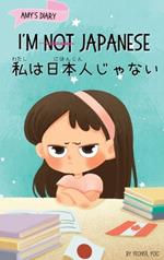 I'm Not Japanese (?????????): A Story About Identity, Language Learning, and Building Confidence Through Small Wins Bilingual Children's Book Written in Japanese and English