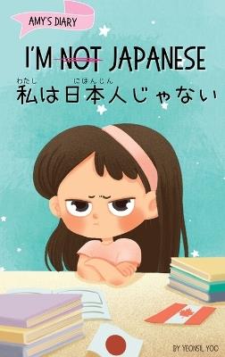 I'm Not Japanese (?????????): A Story About Identity, Language Learning, and Building Confidence Through Small Wins Bilingual Children's Book Written in Japanese and English - Yeonsil Yoo - cover