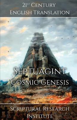 Septuagint - Cosmic Genesis - Scriptural Research Institute - cover
