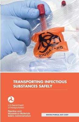 Transporting Infectious Substances Safely - U S Department of Transportation - cover