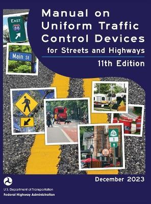 Manual on Uniform Traffic Control Devices for Streets and Highways (MUTCD) 11th Edition, December 2023 (Complete Book, Color Print): National Standards for Traffic Control Devices - U S Department of Transportation,Federal Highway Administration - cover