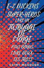 E-Z Dickens Super-Héros Livres Un Et Deux: Tatouage de l'Ange; Les Trois