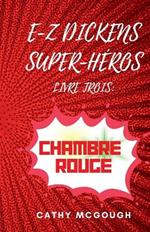 E-Z Dickens Super-Héros Livre Trois: Chambre Rouge
