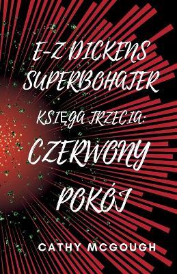 E-Z Dickens Superbohater KsiEga Trzecia: Czerwony Pokój - Cathy McGough - cover