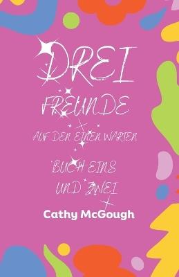 Drei Freunde Buch Eins Und Zwei: Auf Den Einen Warten - Cathy McGough - cover