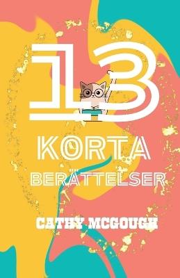 13 Korta Ber?ttelser - Cathy McGough - cover