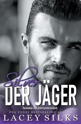 Silver, der Jäger: Romanze mit Altersunterschied - Lacey Silks - cover