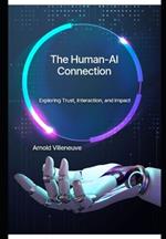 The Human-AI Connection: Exploring Trust, Interaction, and Impact