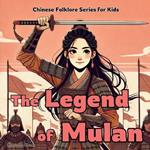 The Legend of Mulan: Chinese Folklore Stories for Kids
