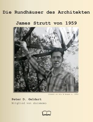 Die Rundhäuser des Architekten James Strutt von 1959 - Peter D Geldart - cover