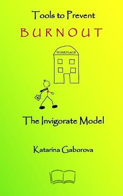 Tools to Prevent Burnout: The Invigorate Model - Katarina Gaborova - cover