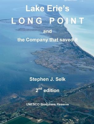 Lake Erie's Long Point and the Company that saved it - Stephen J Selk - cover