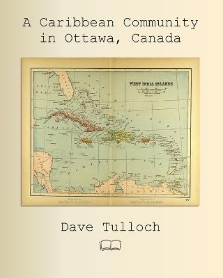 A Caribbean Community in Ottawa, Canada - Dave Tulloch - cover