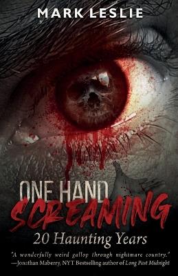 One Hand Screaming: 20 Haunting Years - Mark Leslie - cover