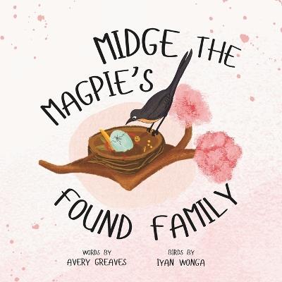 Midge the Magpie's Found Family: A Heartfelt Picture Book Celebrating Families in All Their Forms - Avery Greaves - cover