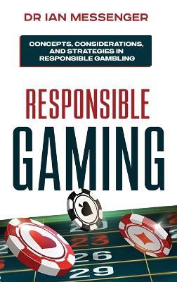 Responsible Gaming: Concepts, Considerations, and Strategies in Responsible Gambling - Messenger - cover