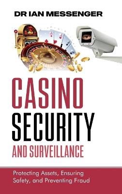Casino Security and Surveillance: Protecting Assets, Ensuring Safety, and Preventing Fraud - Messenger - cover