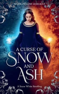 A Curse of Snow and Ash - Marie-Hélène Lebeault - cover