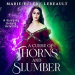 Curse of Thorns and Slumber, A