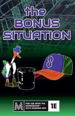 The Bonus Situation: a one-shot module for Mothership Sci-Fi Horror RPG - Ken Goudsward - cover