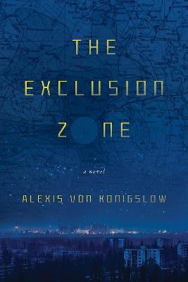 The Exclusion Zone - Alexis Von Konigslow - cover