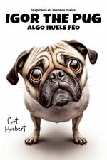 Igor The Pug Algo Huele Feo