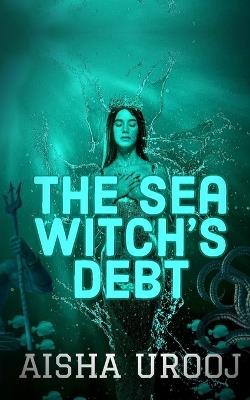 The Sea Witch's Debt - Aisha Urooj - cover