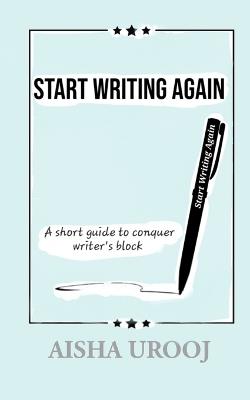 Start Writing Again - Aisha Urooj - cover