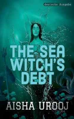 The Sea Witch's Debt: deutsche ausgabe - Aisha Urooj - cover