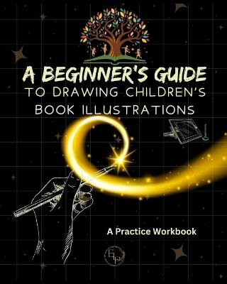 A Beginner's Guide to Drawing Children's Book Illustrations - Lizy J Campbell - cover