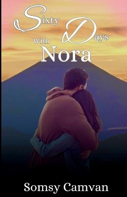 Sixty Days with Nora - Somsy Camvan - cover