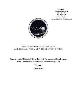Report on the Historical Record of U.S. Government Involvement with Unidentified Anomalous Phenomena (UAP), Volume I (February 2024) - U S Department of Defense - cover