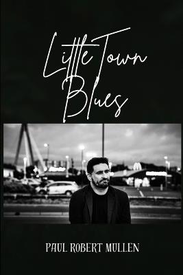 little town blues - Paul Robert Mullen - cover