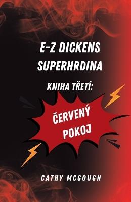 E-Z Dickens Superhrdina Kniha TRet?: Cerven? Pokoj - Cathy McGough - cover