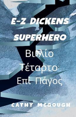 E-Z Dickens Superhero ??ß??? ??ta?t? Greek Translation Book Four: ?p? ????? - Cathy McGough - cover