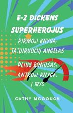 E-Z Dickens Superherojus Pirmoji IR Antroji Knygos: TatuiruoCiU Angelas: I Trys